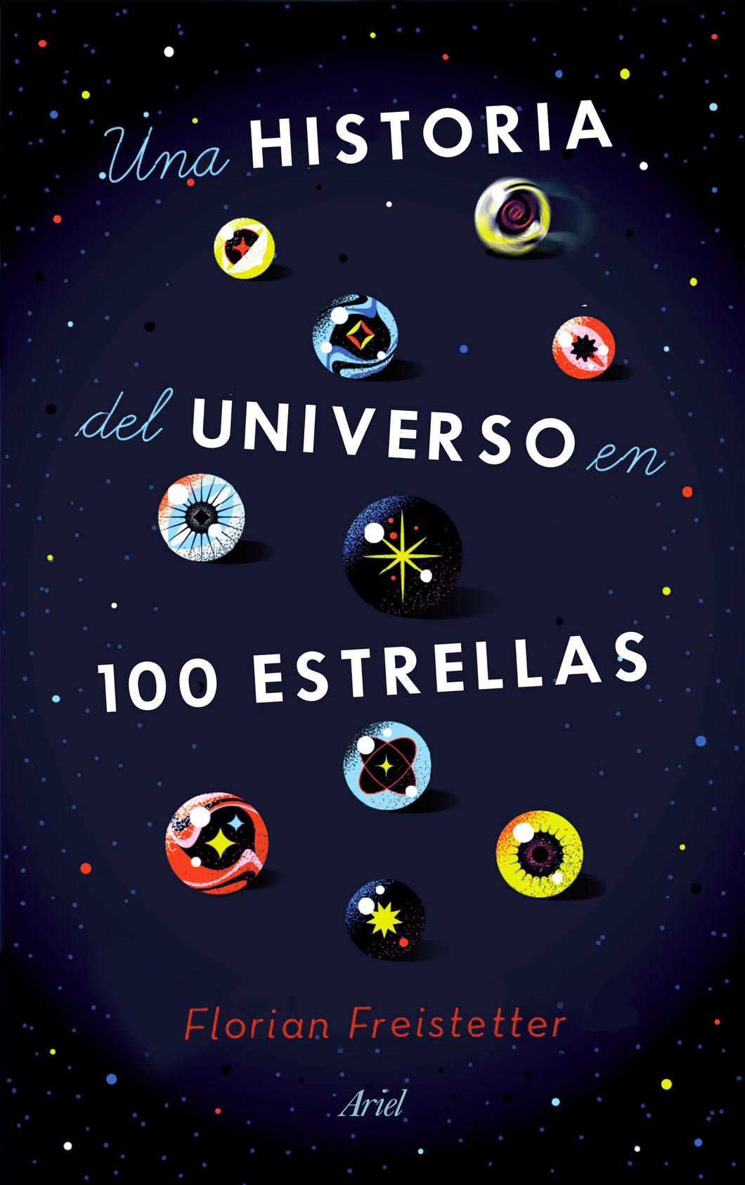 UNA HISTORIA DEL UNIVERSO EN 100 ESTRELLAS - Florian Freistetter