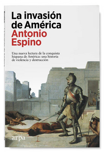 LA INVASIÓN DE AMÉRICA - Antonio Espino