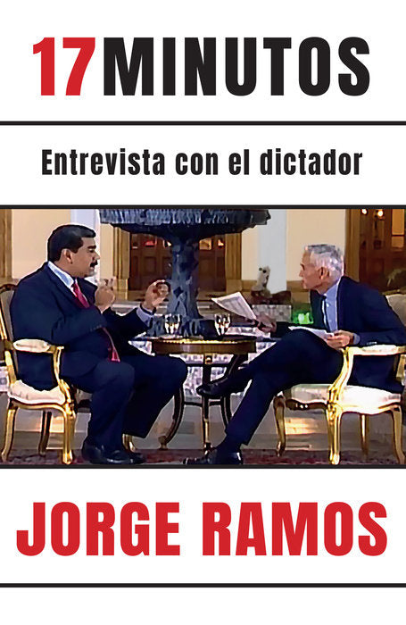 17 MINUTOS: ENTREVISTA CON EL DICTADOR - Jorge Ramos
