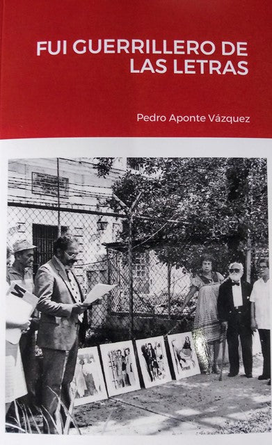 FUI GUERRILLERO DE LAS LETRAS - Pedro Aponte Vázquez