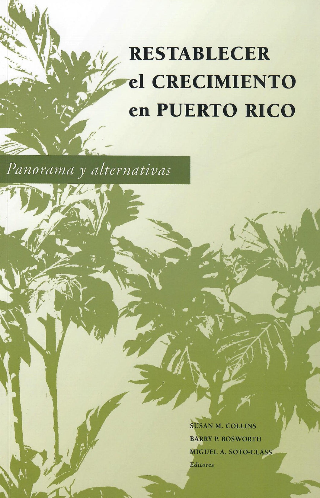 RESTABLECER EL CRECIMIENTO EN PUERTO RICO - Susan M. Collins; Barry P. Bosworth; Miguel A. Soto Class (Editores)