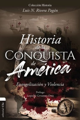 HISTORIA DE LA CONQUISTA DE AMÉRICA - Luis N. Rivera Pagán
