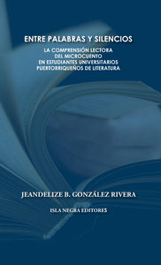 ENTRE PALABRAS Y SILENCIOS - Jeandelize B. González Rivera