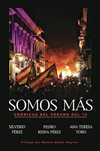 SOMOS MÁS: CRÓNICAS DEL VERANO DEL '19 - Silverio Pérez, Pedro Reina Pérez y Ana Teresa Toro