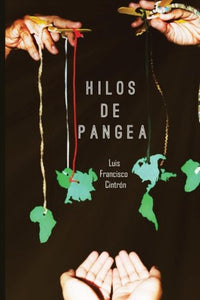 HILOS DE PANGEA - Luis Francisco Cintrón