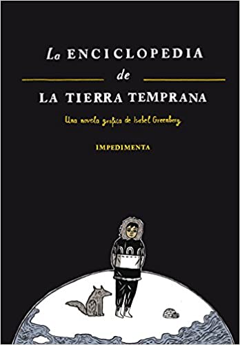 LA ENCICLOPEDIA DE LA TIERRA TEMPRANA - Isabel Greenberg