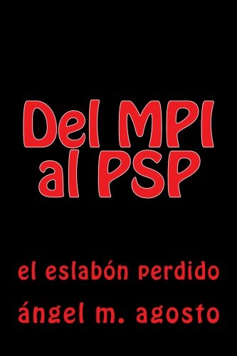 DEL MPI AL PSP: EL ESLABÓN PERDIDO - Ángel M. Agosto