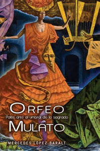 ORFEO MULATO: PALÉS ANTE EL UMBRAL DE LO SAGRADO - Mercedes López Baralt