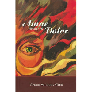 AMAR HASTA EL DOLOR - Viveca Venegas Vilaró