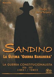 SANDINO: LA ÚLTIMA 'GUERRA BANANERA' - Diego de la Texera