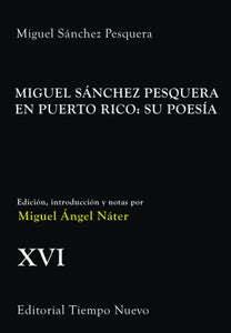 MIGUEL SÁNCHEZ PESQUERA EN PUERTO RICO: SU POESÍA XVI - Miguel Sánchez Pesquera