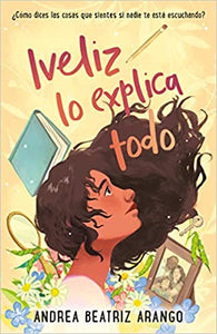 IVELIZ LO EXPLICA TODO - Andrea Beatriz Arango