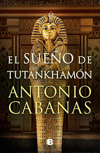 EL SUEÑO DE TUTANKHAMÓN - Antonio Cabanas