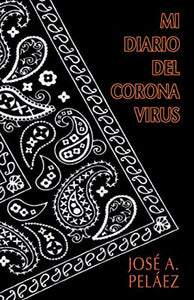 MI DIARIO DEL CORONA VIRUS - José A. Peláez