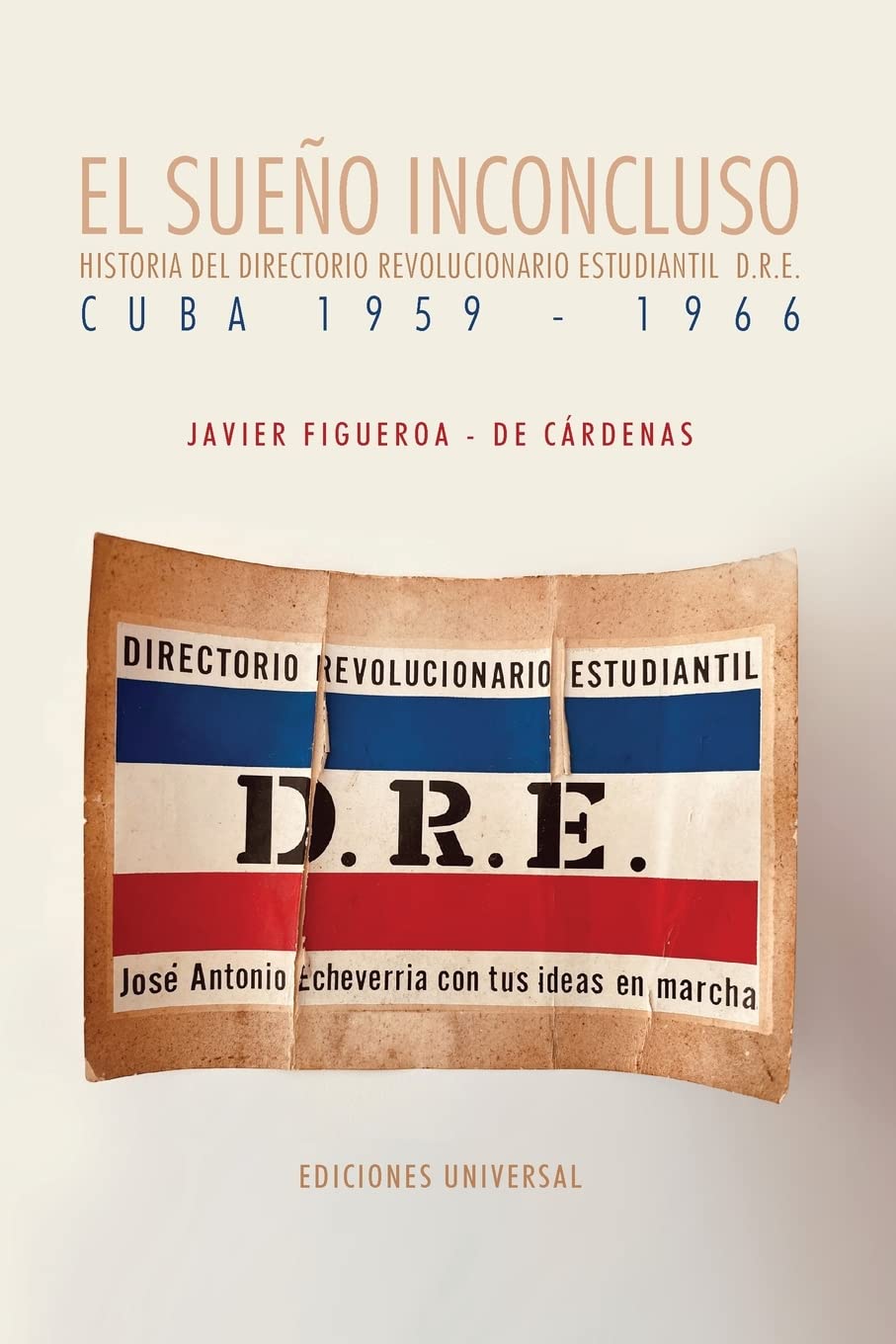 EL SUEÑO INCONCLUSO: HISTORIA DEL DIRECTORIO REVOLUCIONARIO ESTUDIANTIL D.R.E. (CUBA 1959-1966)