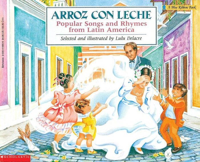 ARROZ CON LECHE: POPULAR SONGS AND RHYMES FROM LATIN AMERICA - Lulu Delacre