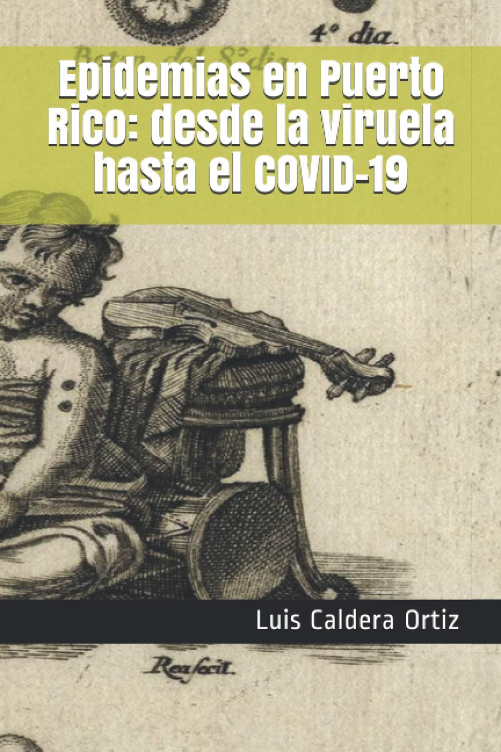 EPIDEMIAS EN PUERTO RICO: DESDE LA VIRUELA HASTA EL COVID-19 - Luis Caldera Ortiz