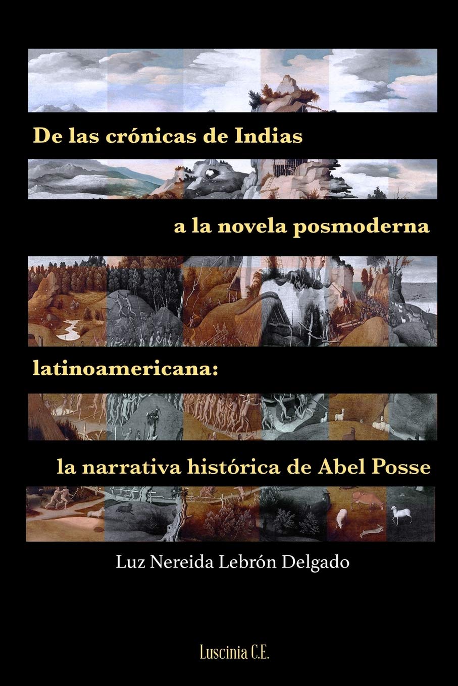 DE LAS CRÓNICAS DE INDIAS A LA NOVELA POSMODERNA LATINOAMERICANA: LA NARRATIVA HISTÓRICA DE ABEL POSSE - Luz Nereida Lebrón Delgado