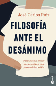 FILOSOFIA ANTE EL DESANIMO - José Carlos Ruiz