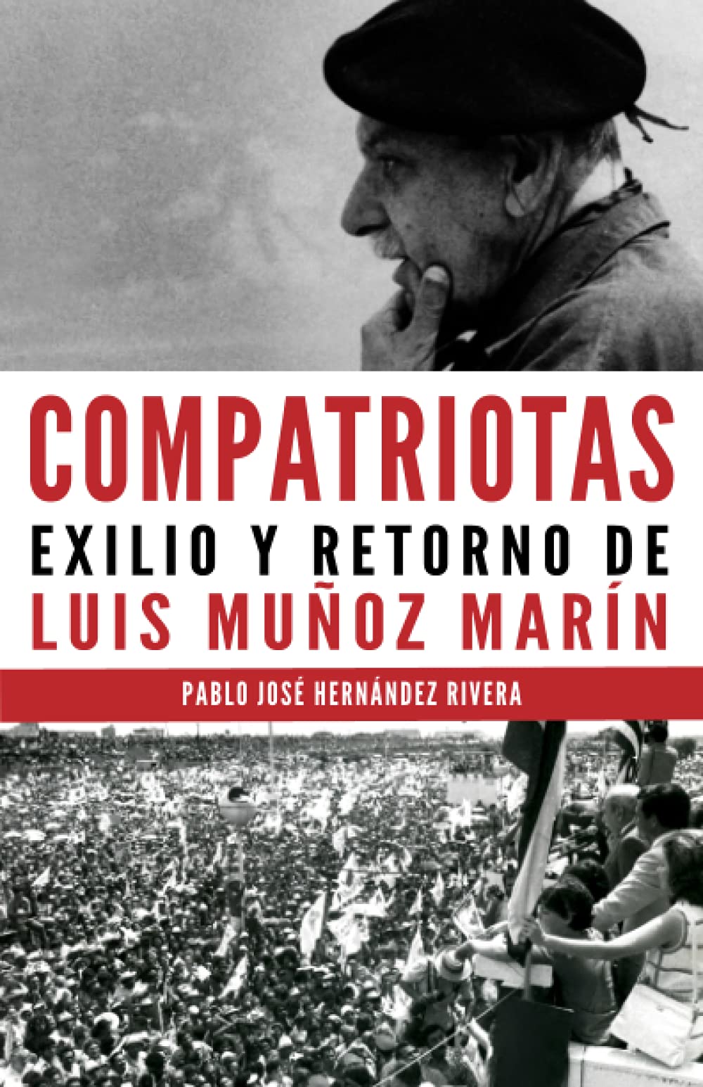 COMPATRIOTAS EXILIO Y RETORNO DE LUIS MUÑOZ MARÍN - Pablo José Hernández Rivera