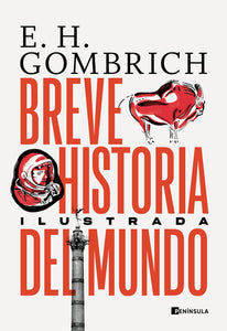 BREVE HISTORIA ILUSTRADA DEL MUNDO - Ernst H. Gombrich