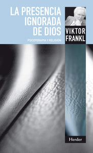 LA PRESENCIA IGNORADA DE DIOS - Viktor Frankl