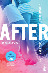AFTER 2: EN MIL PEDAZOS - Anna Todd