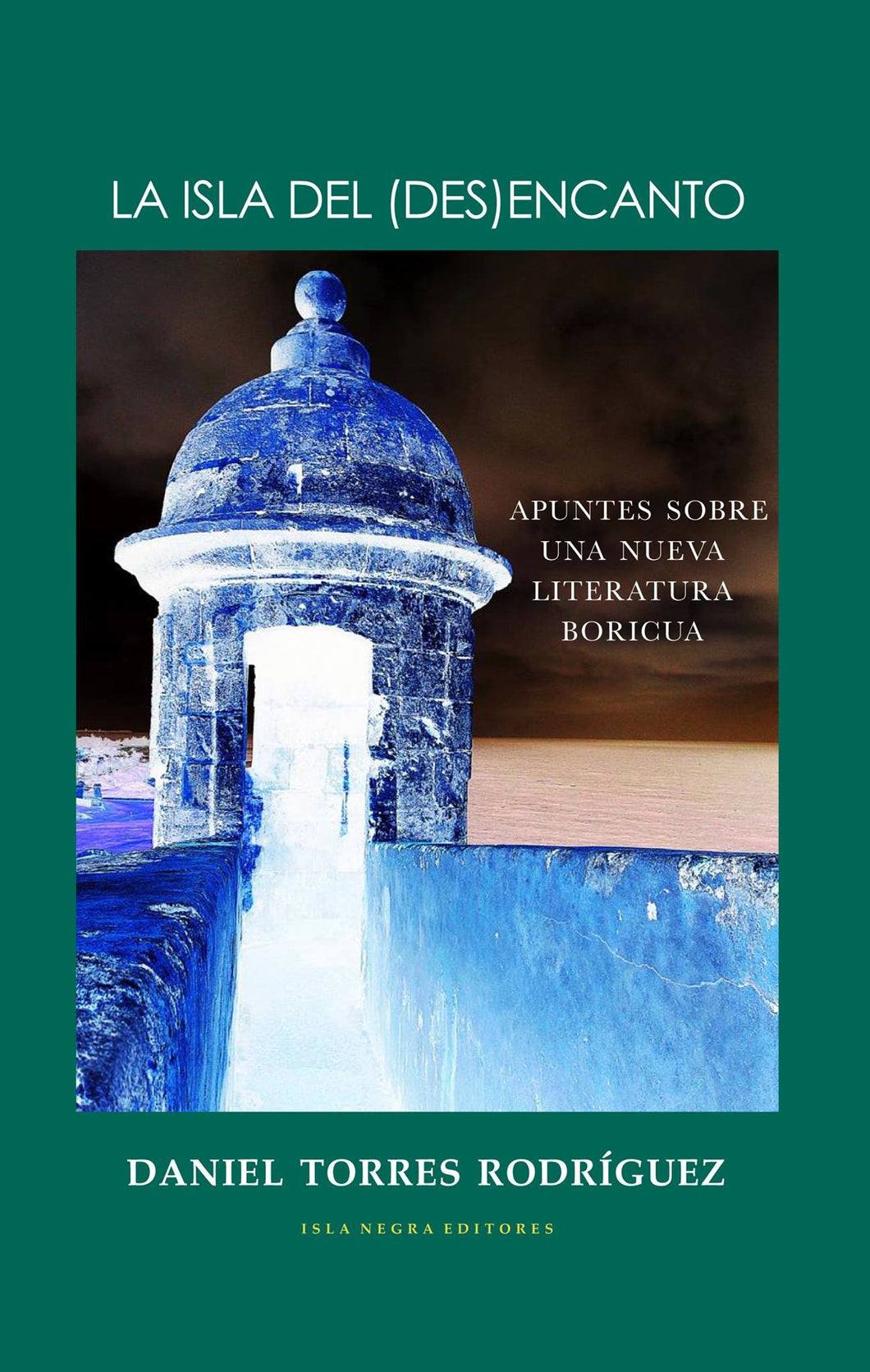 LA ISLA DEL (DES)ENCANTO: APUNTES SOBRE UNA NUEVA LITERATURA BORICUA - Daniel Torres Rodríguez