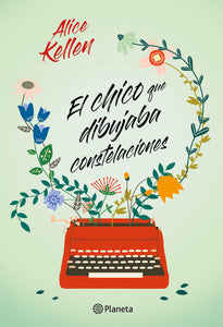 EL CHICO QUE DIBUJABA CONSTELACIONES - Alice Kellen