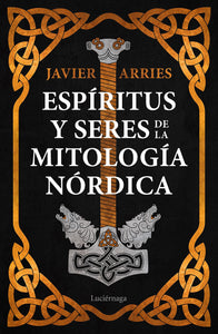 ESPÍRITUS Y SERES DE LA MITOLOGÍA NÓRDICA - Javier Arries