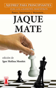 JAQUE MATE: AJEDREZ PARA PRINCIPIANTES - Igor Molina Montes (Ed.)