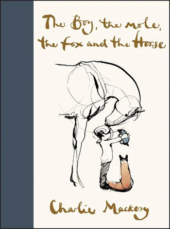 THE BOY, THE MOLE, THE FOX AND THE HORSE - Charlie Mackesy