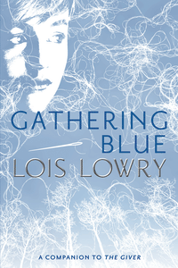 GATHERING BLUE - Lois Lowry