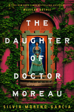 THE DAUGHTER OF DOCTOR MOREAU - Silvia Moreno-Garcia