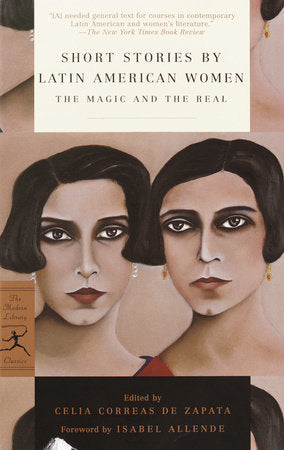 SHORT STORIES BY LATIN AMERICAN WOMEN: THE MAGIC AND THE REAL - Edited by Celia Correas de Zapata