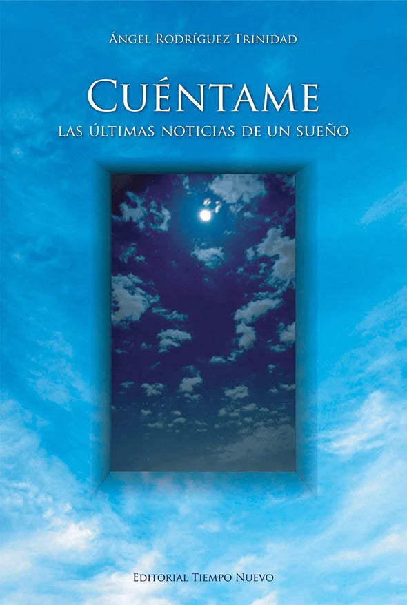 CUÉNTAME: LAS ÚLTIMAS NOTICIAS DE UN SUEÑO - Ángel Rodríguez Trinidad