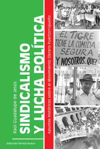 SINDICALISMO Y LUCHA POLÍTICA: APUNTES HISTÓRICOS SOBRE EL MOVIMIENTO OBRERO PUERTORRIQUEÑO - Raúl Guadalupe de Jesús