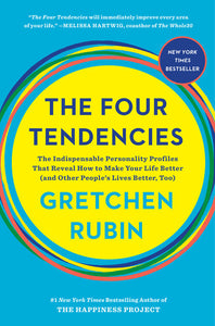 THE FOUR TENDENCIES - Gretchen Rubin