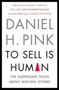 TO SELL IS HUMAN - Daniel H. Pink