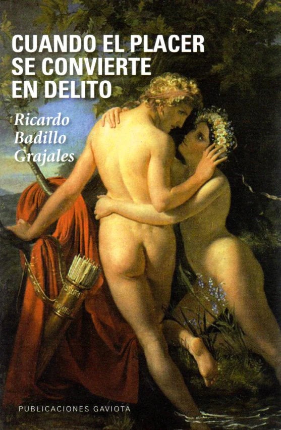 CUANDO EL PLACER SE CONVIERTE EN DELITO - Ricardo Badillo Grajales