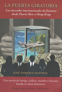 LA PUERTA GIRATORIA: LOS MERCADOS INTERNACIONALES DE FINANZAS DESDE PUERTO RICO A HONG KONG - José Enrique Mayoral