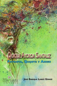 QUIQUE AYOROA SANTALIZ: PATRIOTA, QUIJOTE Y AMIGO - José Enrique Laboy Gómez