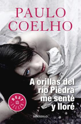A ORILLAS DEL RÍO PIEDRA ME SENTÉ Y LLORÉ - Paulo Coelho