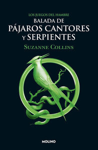 BALADA DE PÁJAROS CANTORES Y SERPIENTES (LOS JUEGOS DEL HAMBRE) - Suzanne Collins