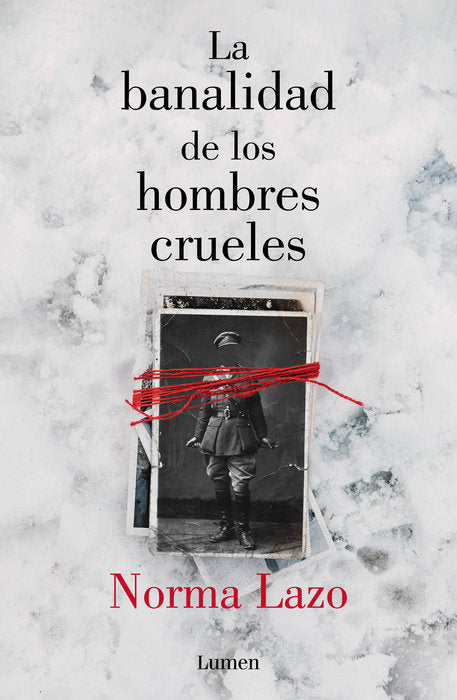 LA BANALIDAD DE LOS HOMBRES CRUELES - Norma Lazo