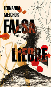 FALSA LIEBRE - Fernanda Melchor