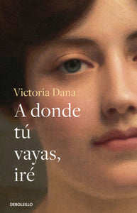 A DONDE TÚ VAYAS, IRÉ - Victoria Dana