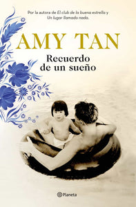 RECUERDO DE UN SUEÑO - Amy Tan