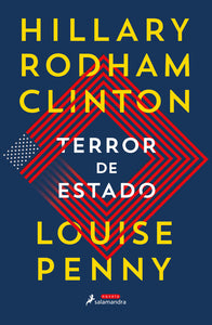 TERROR DE ESTADO - Hillary Rodham Clinton, Louise Penny
