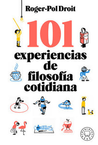 101 EXPERIENCIAS DE FILOSOFÍA COTIDIANA - Roger-Pol Droit